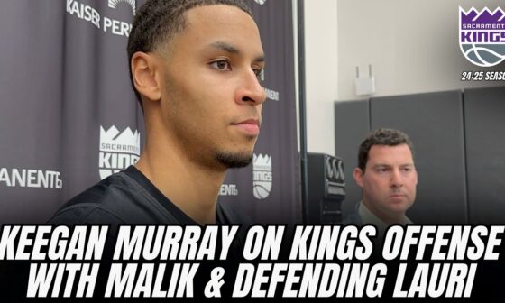 Keegan Murray on Kings offense with Malik & defending Lauri Markkanen