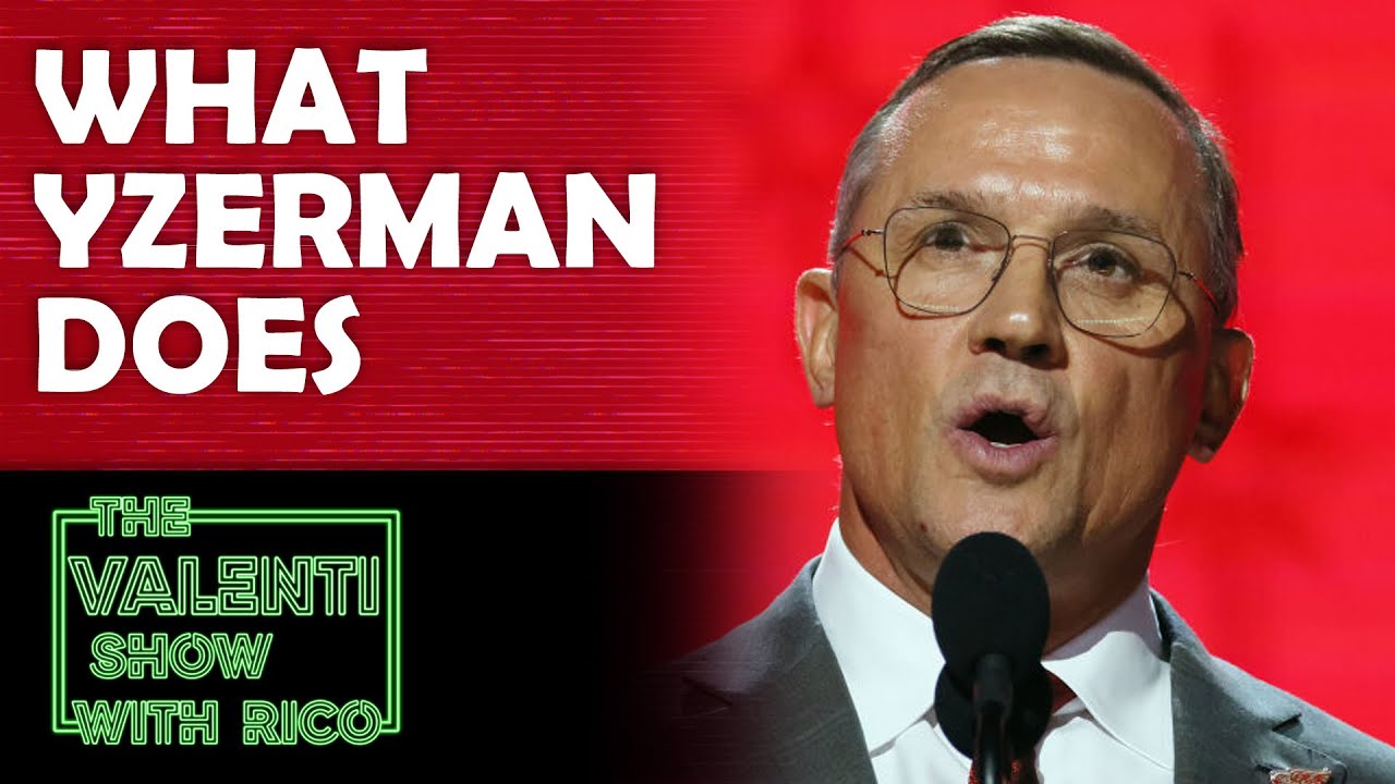 What Has Steve Yzerman Done? The Valenti Show with Rico