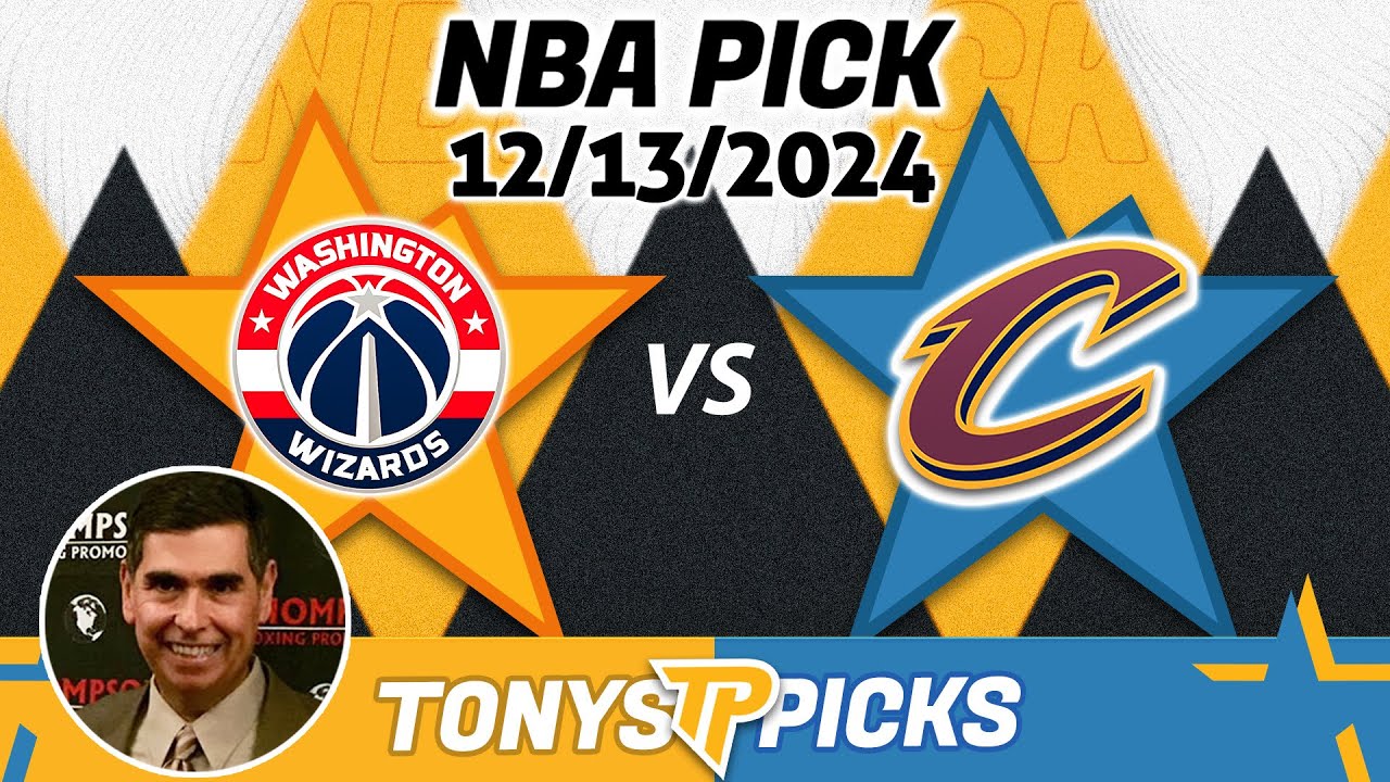 Washington Wizards vs. Cleveland Cavaliers Pick 12/13/24 NBA Pick to Wager