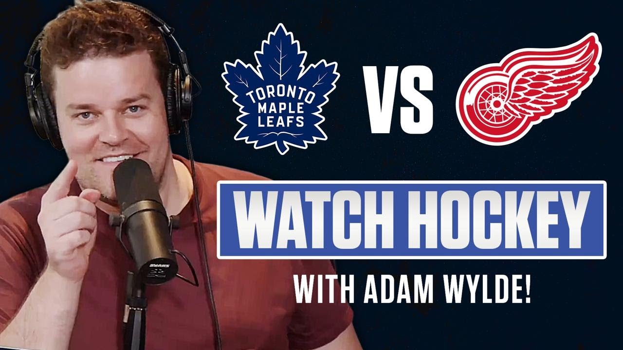 Toronto Maple Leafs vs Detroit Red Wings LIVE w/ Adam Wylde