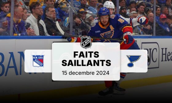 Rangers vs Blues 15/12/24 | Faits saillants