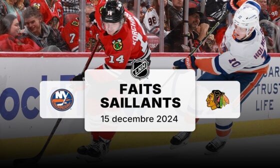 Islanders vs Blackhawks 15/12/24 | Faits saillants