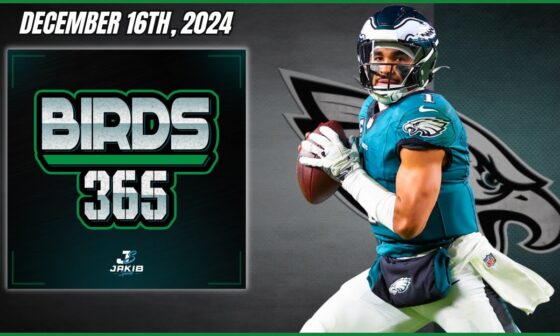 Birds 365: A Philadelphia Eagles Show | Monday December 16th, 2024