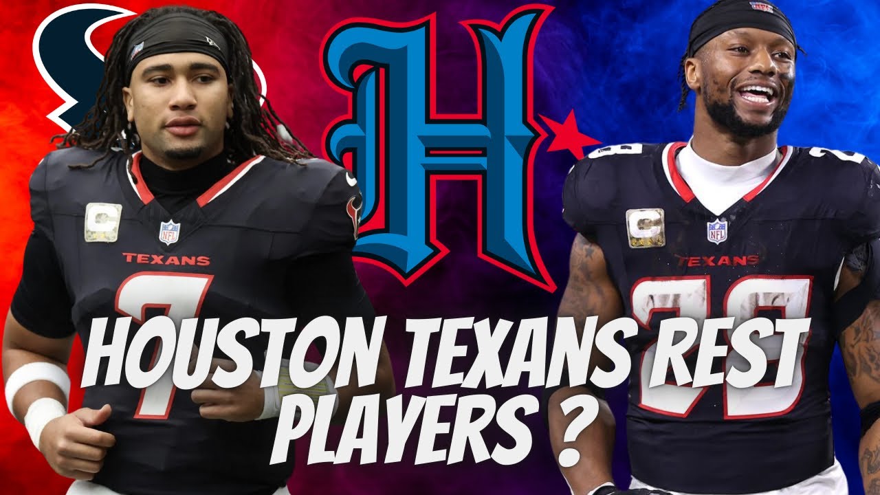 Houston Texans REST KEY PLAYERS???