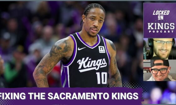 Trying to Fix the Sacramento Kings | Locked On Kings