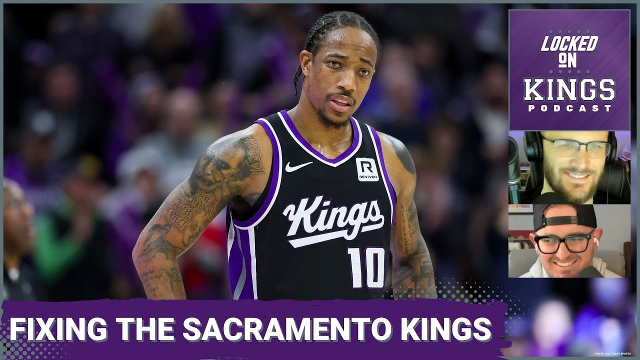 Trying to Fix the Sacramento Kings | Locked On Kings