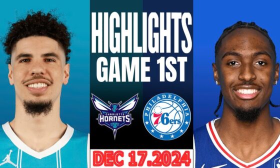 Charlotte Hornets Vs Philadelphia 76ers Game 1st Highlights Dec 15,2024 NBA Season 2024-25