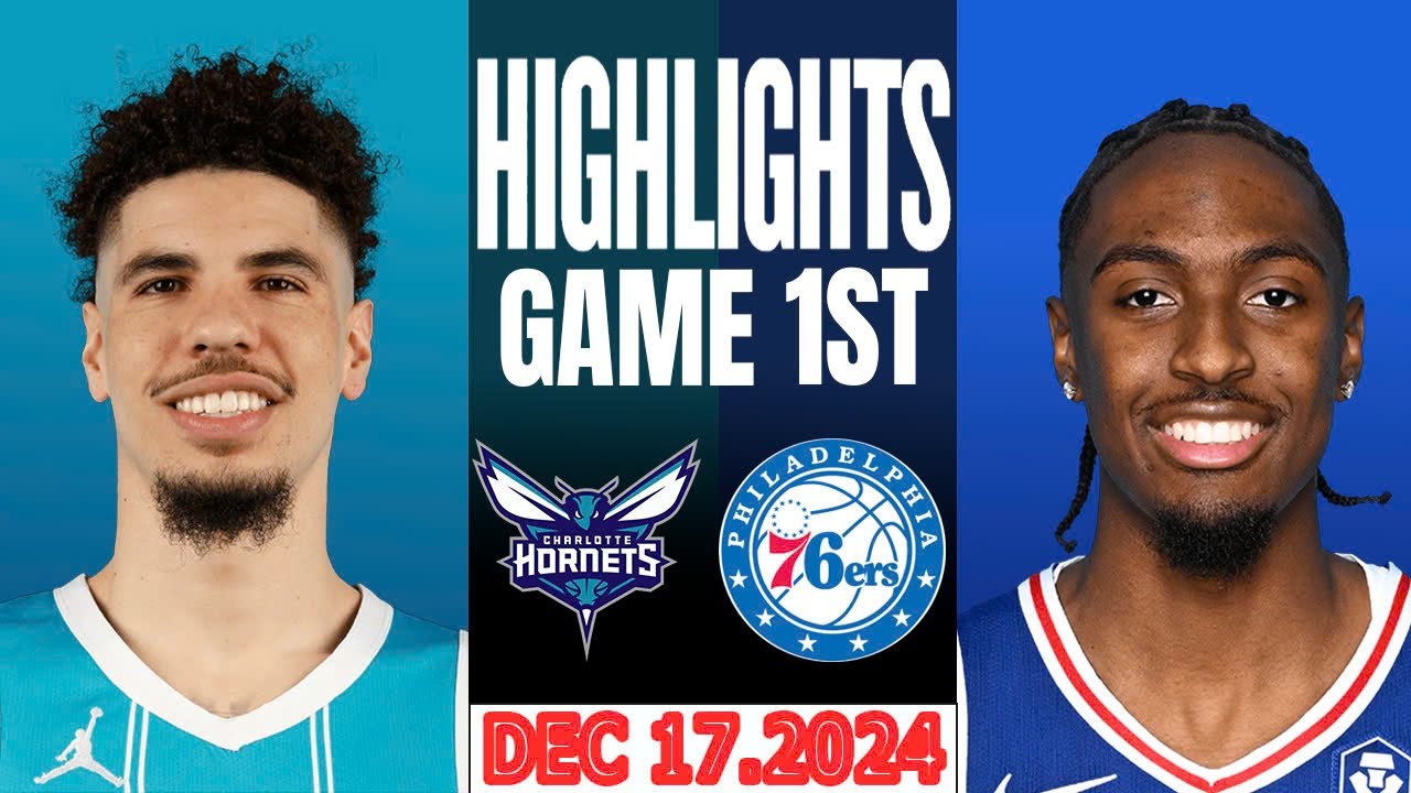 Charlotte Hornets Vs Philadelphia 76ers Game 1st Highlights Dec 15,2024 NBA Season 2024-25