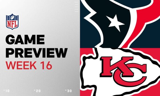 Houston Texans vs. Kansas City Chiefs | 2024 Week 16 Game Preview