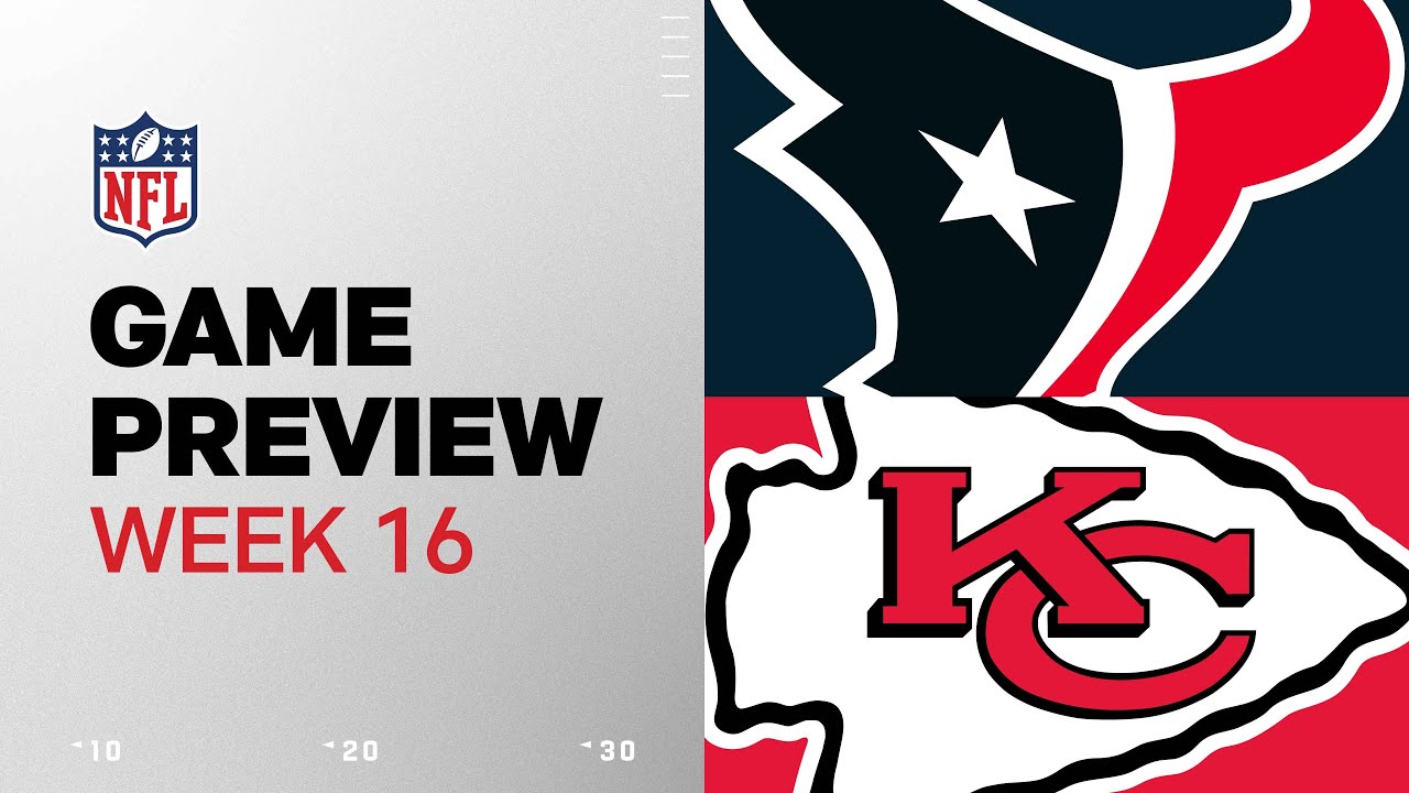 Houston Texans vs. Kansas City Chiefs | 2024 Week 16 Game Preview