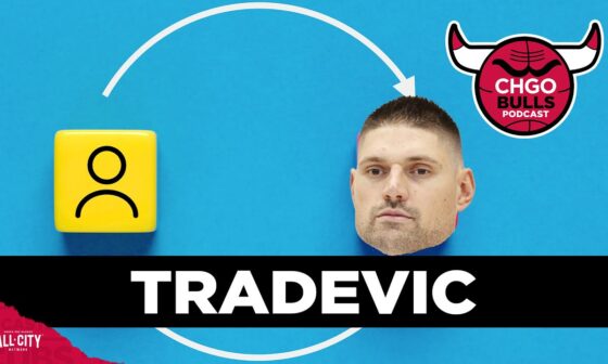 Will Chicago Bulls front office bend on Nikola Vucevic trade negotiations? | CHGO Bulls Podcast