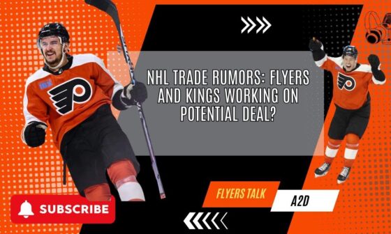 NHL Trade Rumors: Flyers and Kings Working on Potential Deal?