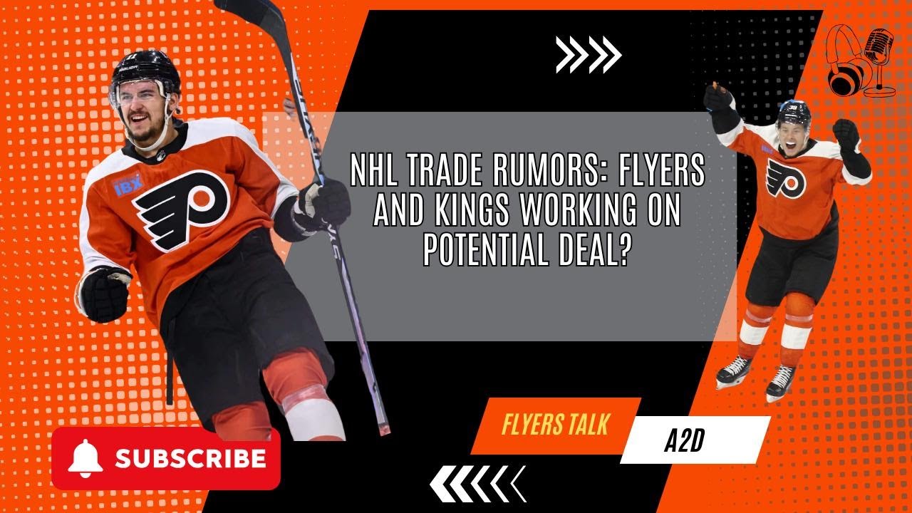 NHL Trade Rumors: Flyers and Kings Working on Potential Deal?