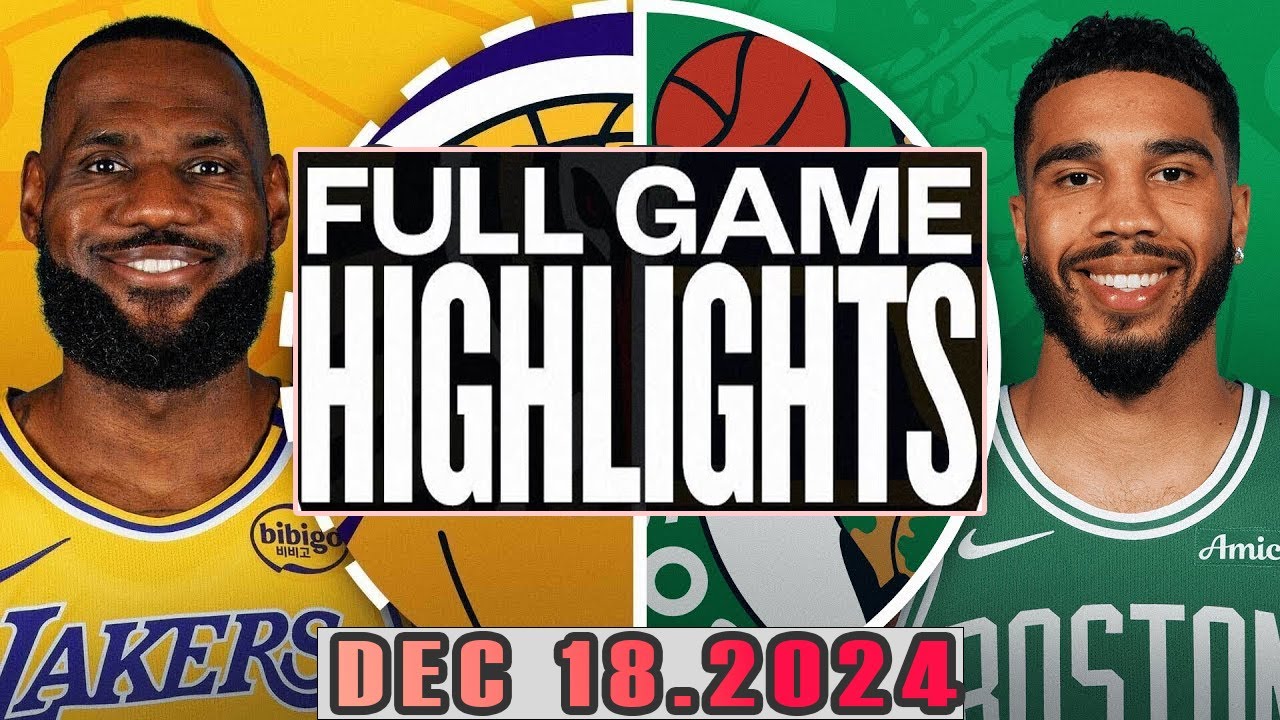 Los Angeles Lakers VS Boston Celtics Full Game Highlights Dec 18,2024 NBA Season 2024-25