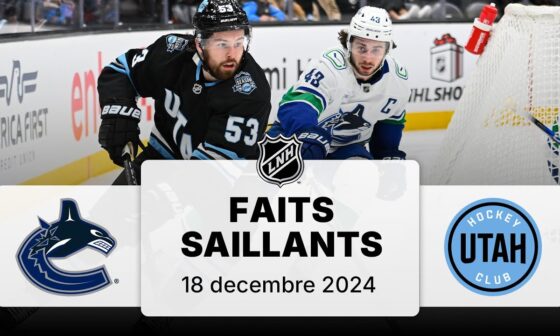 Canucks vs Club de hockey de l'Utah 18/12/24 | Faits saillants