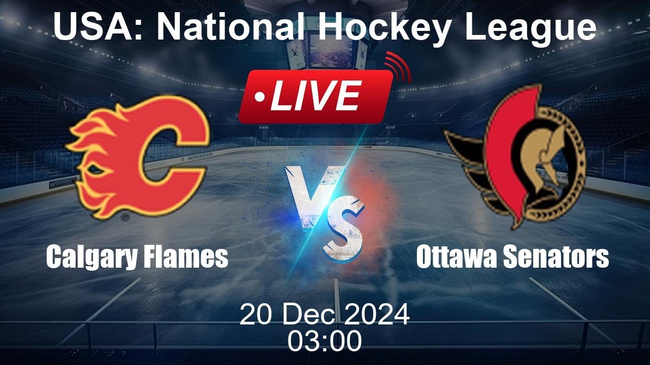 🔴 LIVE: Calgary Flames vs Ottawa Senators - Ice Hockey Live Score - USA National Hockey League