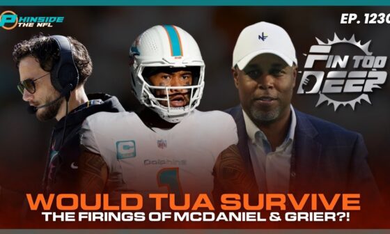 Would Tua Survive The Miami Dolphins Firing Grier & McDaniel?