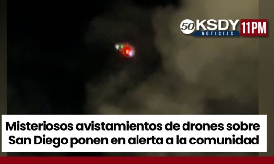 KSDY Noticias 11PM - Misteriosos avistamientos de drones en San Diego ponen en alerta a la comunidad