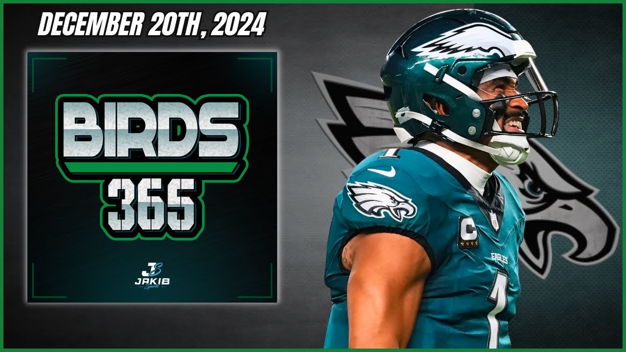 Birds 365: A Philadelphia Eagles Show | Friday December 20th, 2024