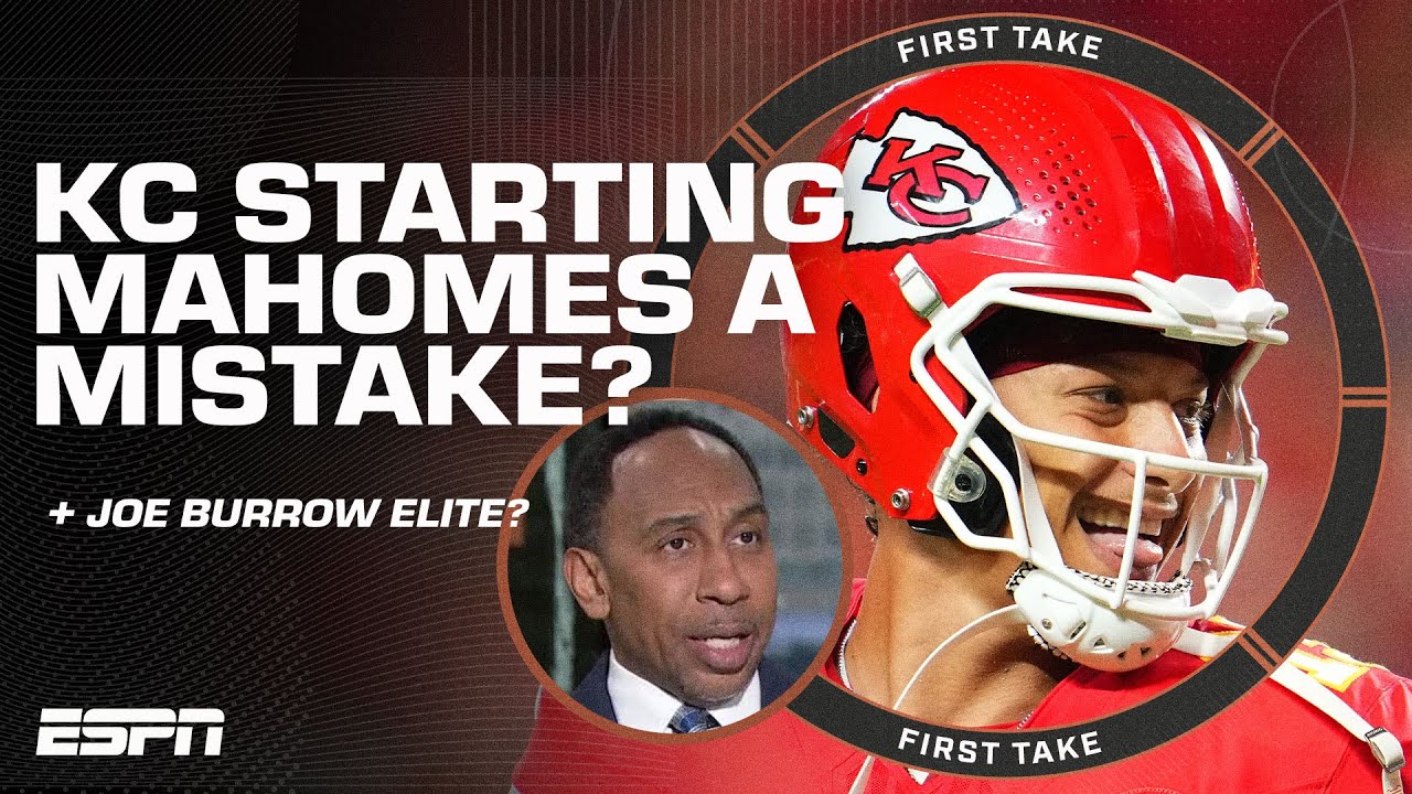 Patrick Mahomes STARTING 👀 Right or wrong move by Chiefs? + Joe Burrow NOT elite⁉ | First Take