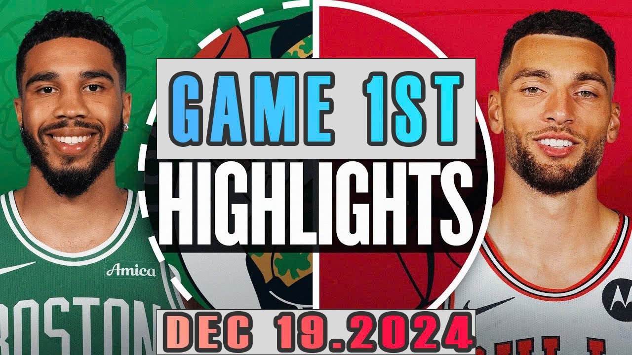 Boston Celtics VS Chicago Bulls Game 1ST Highlights Dec 19,2024 NBA Season 2024