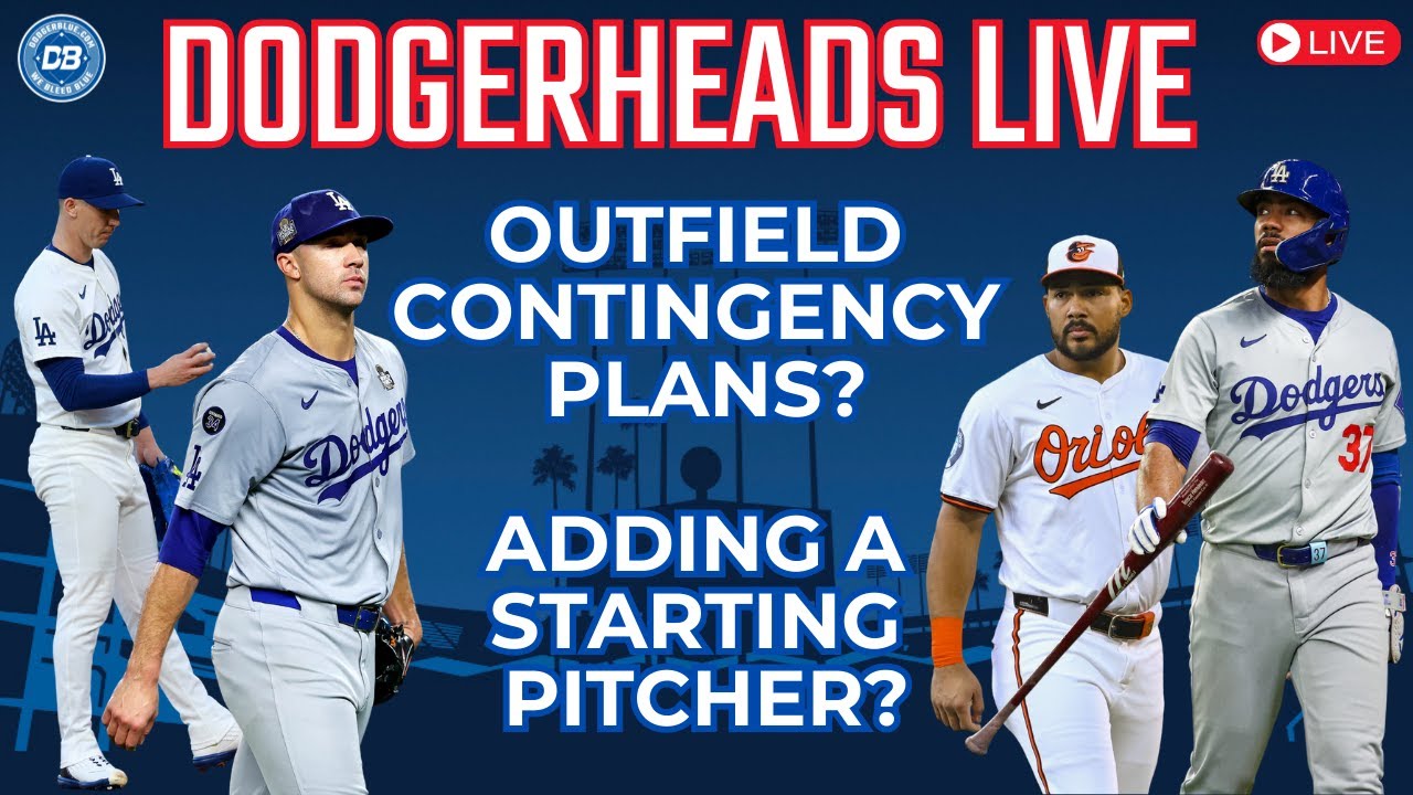 DodgerHeads Live: Contingency plans for outfield, should Dodgers add a starting pitcher?