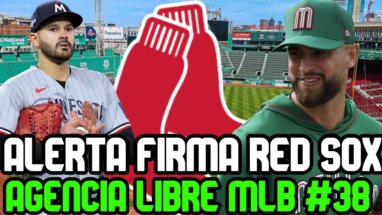 ALERTA RED SOX firman ABRIDOR zurdo, PROYECCIONES de CASAS y CROCHET, MAYER habla AGENCIA LIBRE MLB