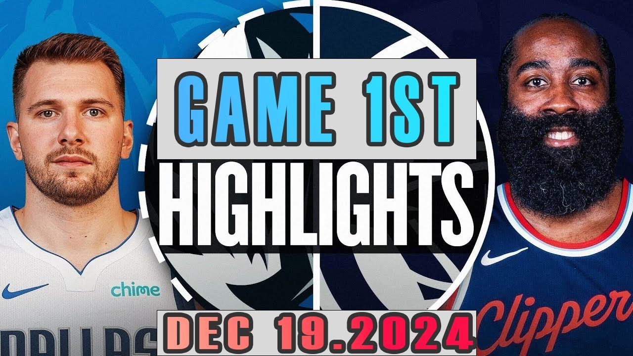 Dallas Mavericks Vs Los Angeles Clippers Game 1ST Highlights Dec 19,2024 NBA Season 2024-25