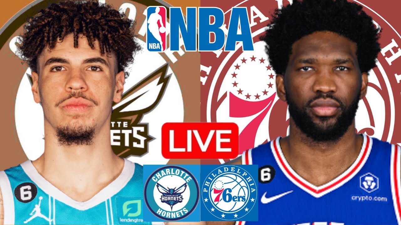 LIVE: CHARLOTTE HORNETS vs PHILADELPHIA 76ERS | NBA | PLAY BY PLAY | SCOREBOARD