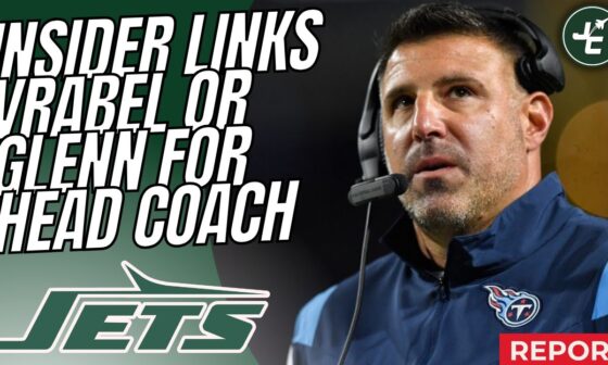 NFL Insider LINKS Mike Vrabel & Aaron Glenn To The New York Jets Head Coaching Opening