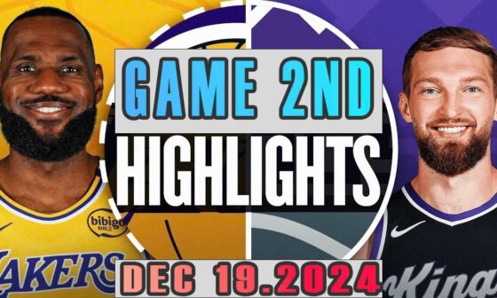 Los Angeles Lakers VS Sacramento Kings  Game 2ND Highlights Dec 19,2024 NBA Season 2024-25