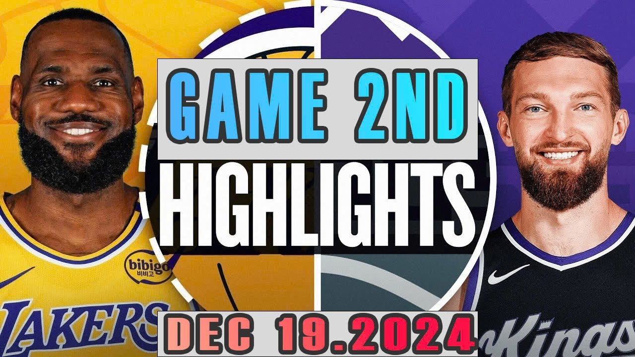 Los Angeles Lakers VS Sacramento Kings  Game 2ND Highlights Dec 19,2024 NBA Season 2024-25