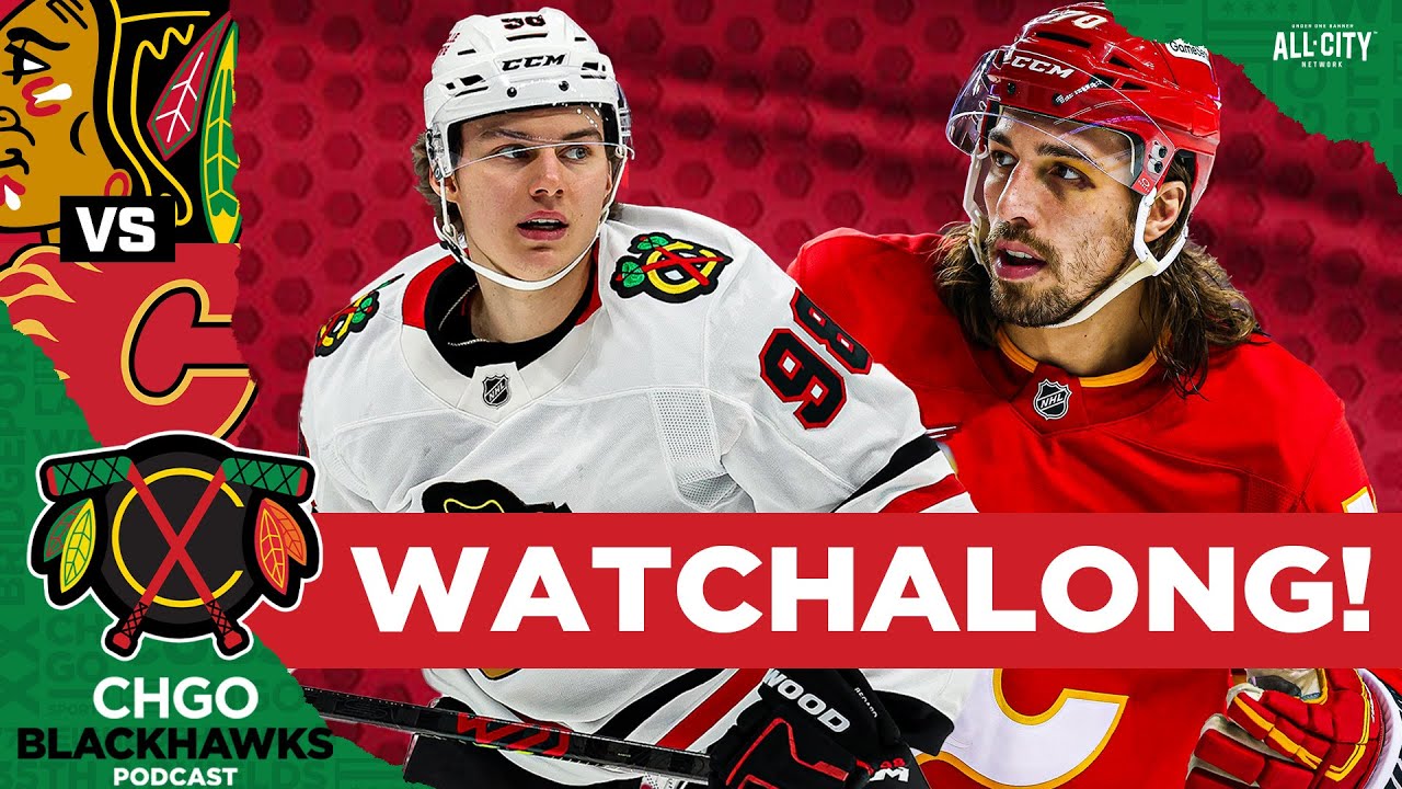 WATCHALONG: Chicago Blackhawks go up against the Calgary Flames | CHGO Blackhawks Podcast