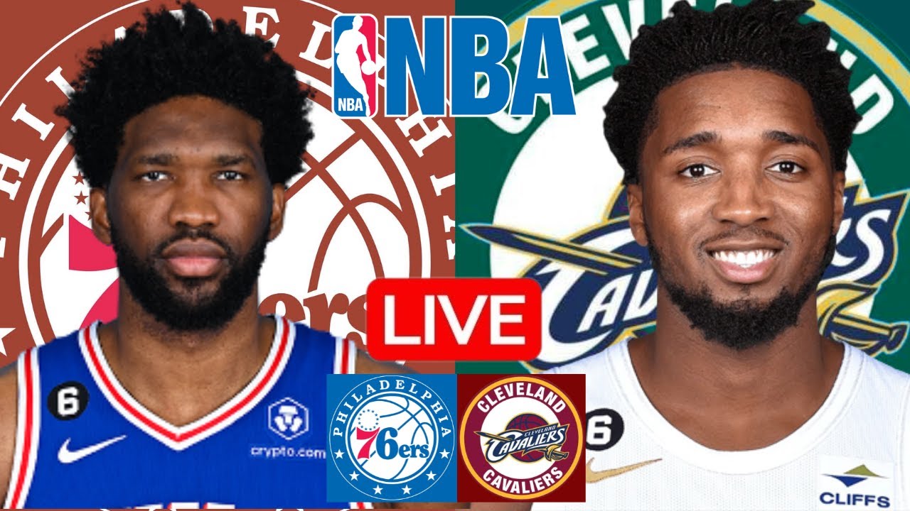 LIVE: PHILADELPHIA 76ERS vs CLEVELAND CAVALIERS | NBA | PLAY BY PLAY | SCOREBOARD