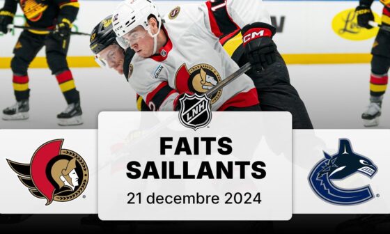 Sénateurs vs Canucks 21/12/24 | Faits saillants