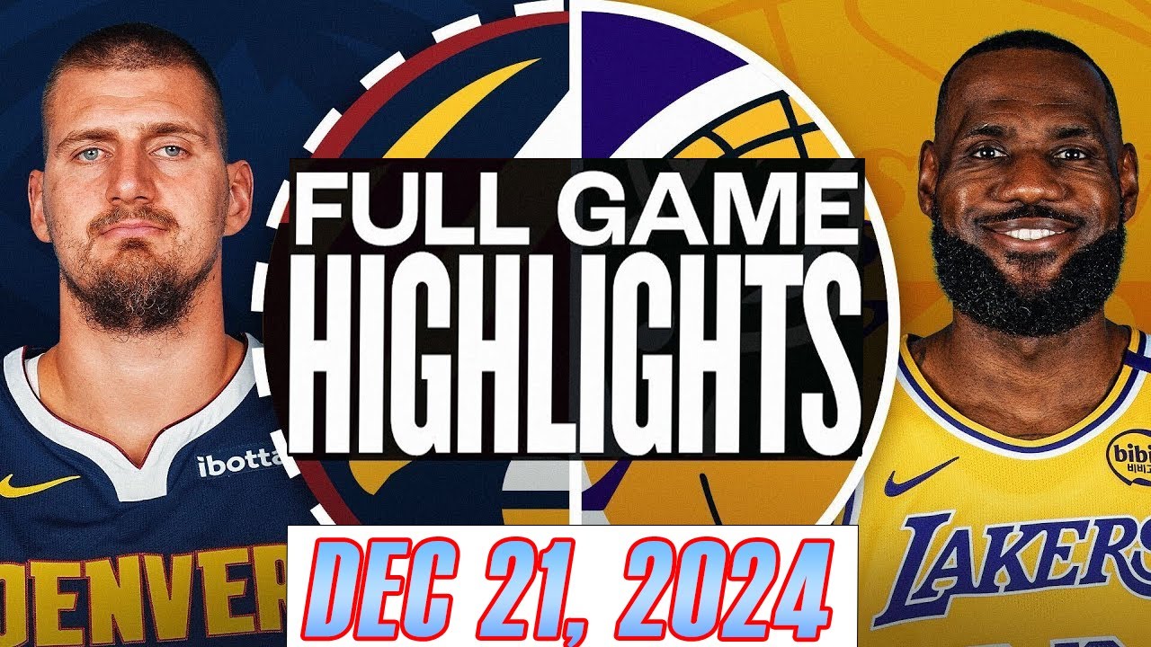 Los Angeles Lakers VS Denver Nuggets Full Game Highlights Dec 21,2024 NBA Season 2024-25