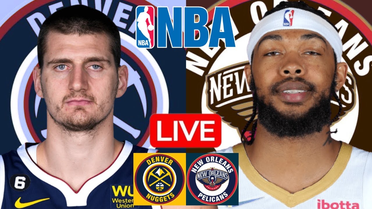 LIVE: DENVER NUGGETS vs NEW ORLEANS PELICANS | NBA | PLAY BY PLAY | SCOREBOARD