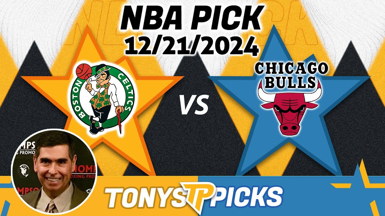 Boston Celtics vs. Chicago Bulls Pick 12/21/24 NBA Pick to Bet