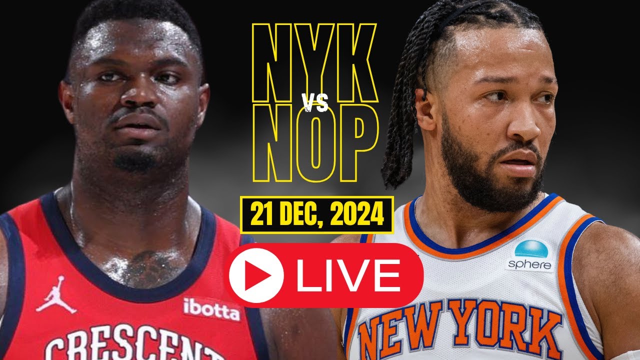 🔴LIVE : New York Knicks vs New Orleans Pelicans Full Game | NBA Live | DEC,21 2024 | 2K24