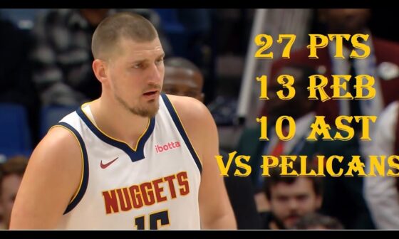 Nikola Jokic 27 Pts 13 Reb 10 Ast Denver Nuggets vs NO Pelicans HIGHLIGHTS