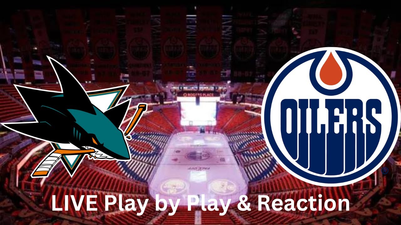 San Jose Sharks vs. Edmonton Oilers LIVE Play by Play & Reaction