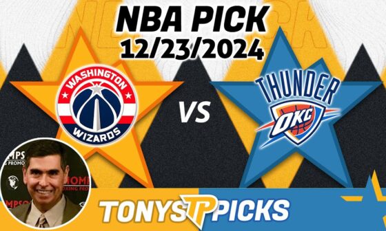 Washington Wizards vs. Oklahoma City Thunder Pick 12/23/24 NBA Betting Strategy