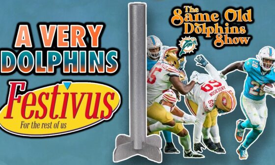 A Very Miami Dolphins Festivus! Dolphins Beat 49ers 29-17!