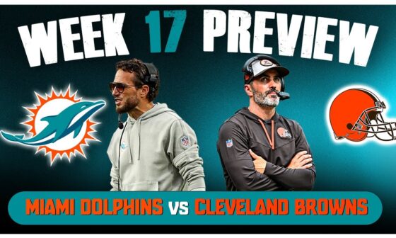 Miami Dolphins Vs Cleveland Browns Week 17 Preview!