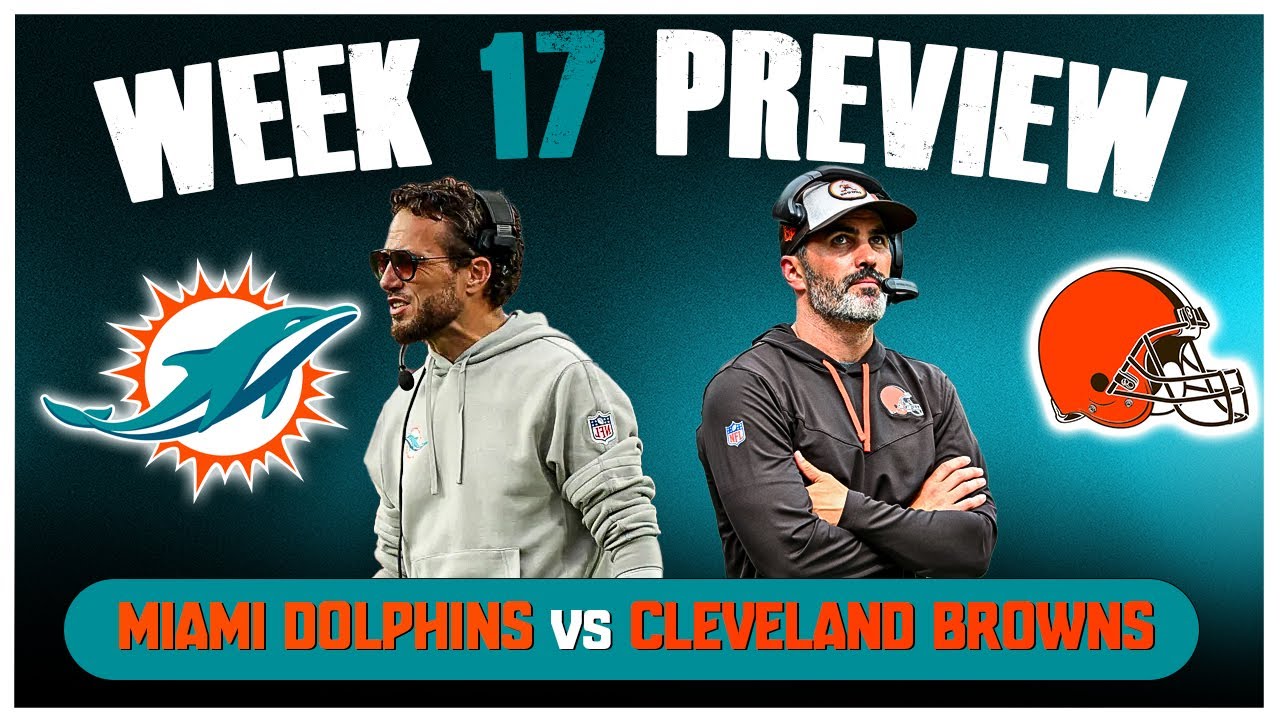 Miami Dolphins Vs Cleveland Browns Week 17 Preview!