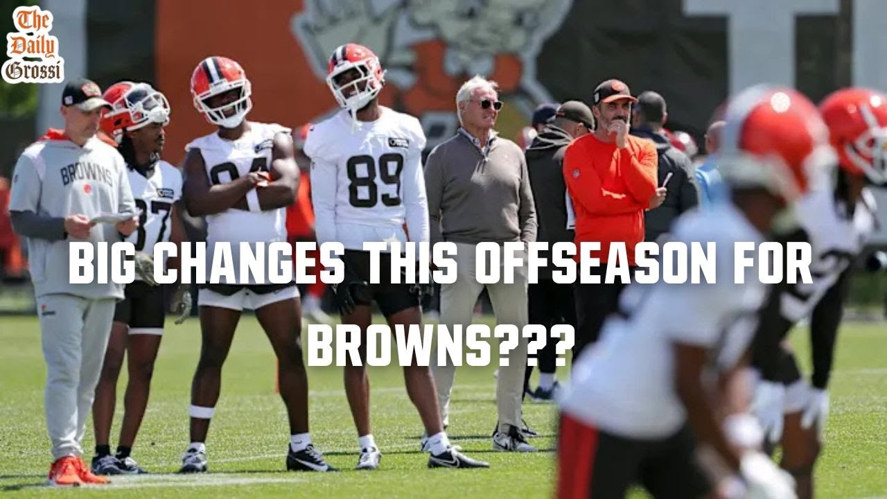 BROWNS BIG CHANGES COMING THIS OFFSEASON??? - The Daily Grossi