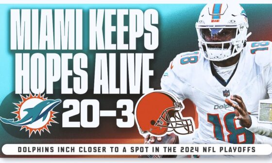 Miami Dolphins Vs Cleveland Browns Week 17 Recap! | We're Still Alive!