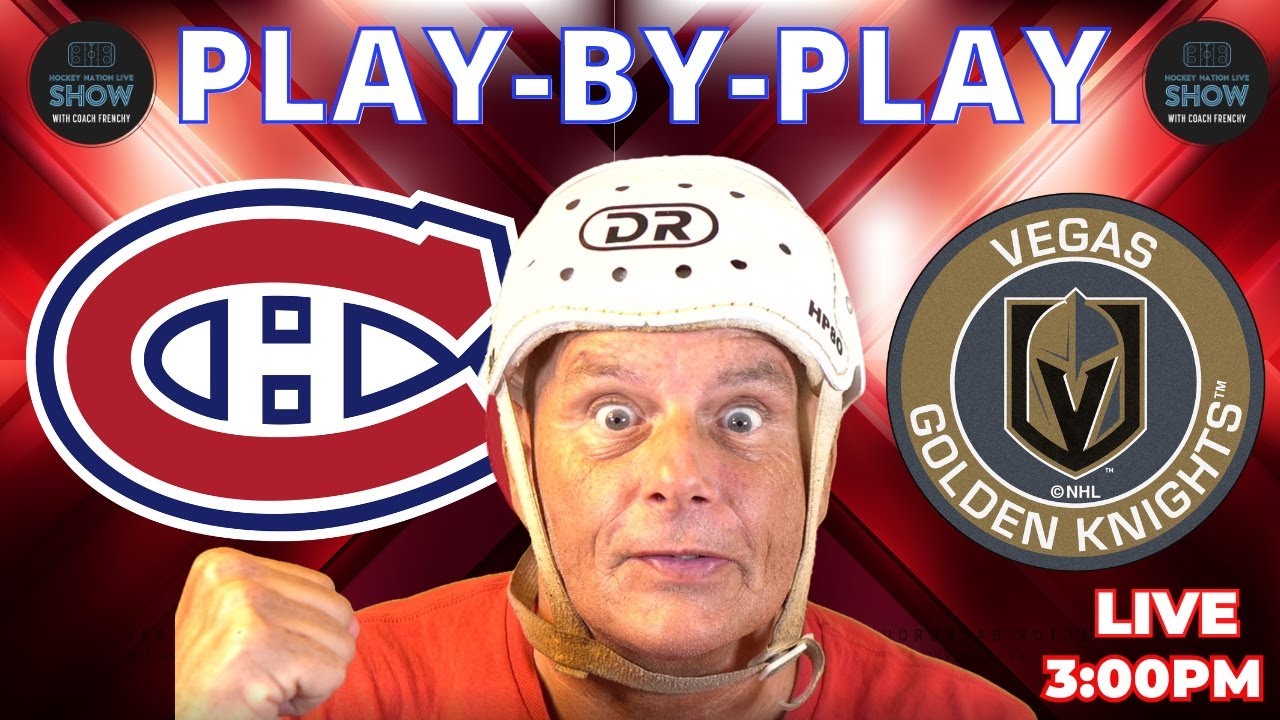 NHL GAME PLAY BY PLAY: CANADIENS VS GOLDEN KNIGHTS