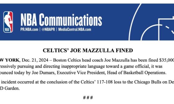 [Azarly] Celtics coach Joe Mazzulla has been fined $35,000 for aggressively pursuing and directing inappropriate language towards the officials last game.