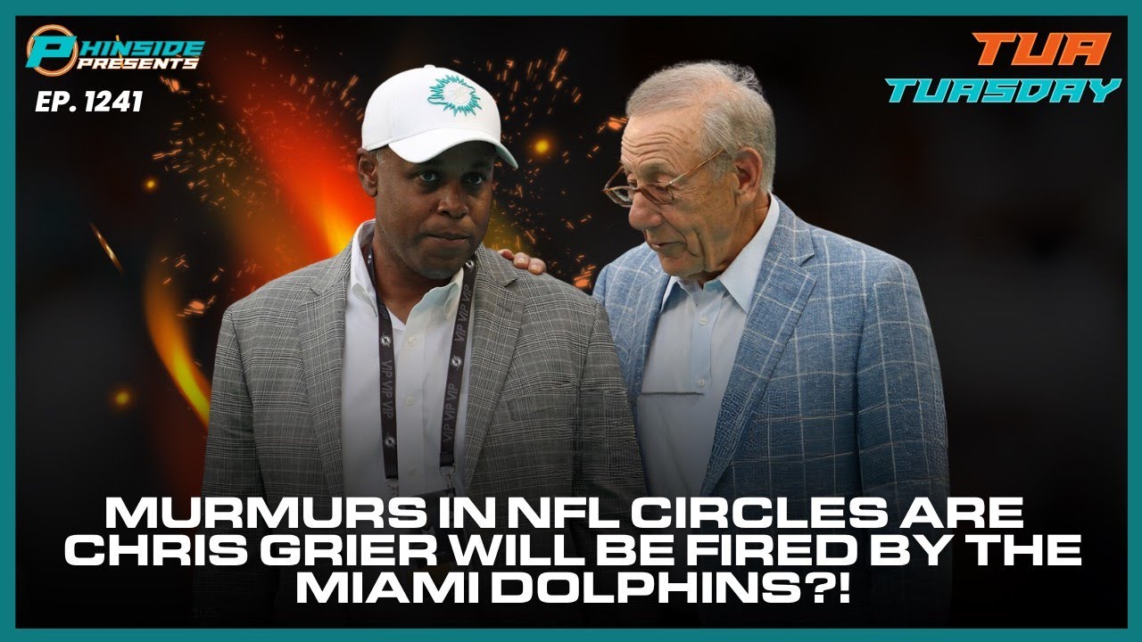 Murmurs In NFL Circles Are The Miami Dolphins Will Fire Chris Grier!